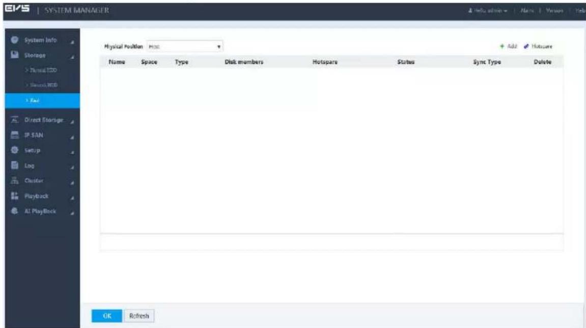 EVS | SYSTEM MANAGER System Info Storage > Thermal EDD > Storage HCD > Real Direct Storage IP SAN Setup Log Cluster Playback AI PlayBlock Physical Position HSS Name Space Type Disk members Hotspare Status Sync Type Delete OK Refresh