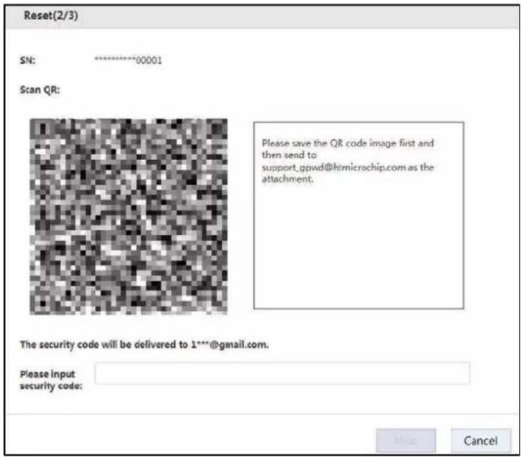Reset(2/3) SN: *********00001 Scan QR: Please save the QR code image first and then send to support_gpwd@htmicrochip.com as the attachment. The security code will be delivered to 1***@gmail.com. Please input security code: No Cancel