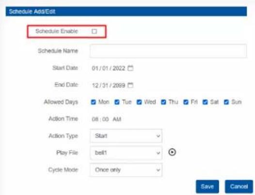 Schedule Add/Edit Schedule Enable Schedule Name Start Date 01/01/2022 End Date 12/31/2099 Allowed Days Mon Tue Wed Thu Fri Sat Sun Action Time 08:00 AM Action Type Start Play File bell1 Cycle Mode Once only Save Cancel