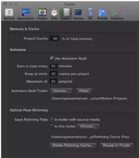Cache General Appearance Project Time Cache Canvas 3D Presets Gestures Memory & Cache Project Cache: 80 % of total memory Autosave ✓ Use Autosave Vault Save a copy every: 15 minutes Keep at most: 40 copies per project Maximum of: 25 projects Autosave Vault Folder: Choose... Reset /Users/apdsantamoni...ovies/Motion Projects Optical Flow Retiming Save Retiming Files: In folder with source media In this folder: Choose... /Users/apdsantamoni...p/Retiming Cache Files Delete Retiming Cache... Reveal In Finder