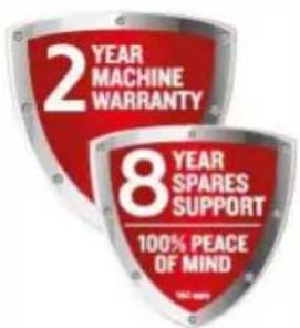 2 YEAR MACHINE WARRANTY 8 YEAR SPARES SUPPORT 100% PEACE OF MIND