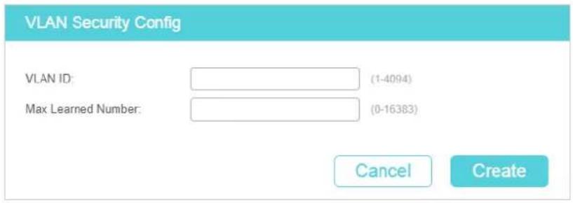 VLAN Security Config VLAN ID: (1-4094) Max Learned Number: (0-16383) Cancel Create