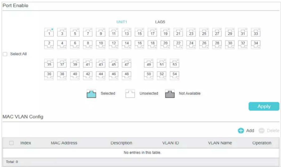 Port Enable UNIT1 LAGS 1 3 5 7 9 11 13 15 17 19 21 23 25 27 29 31 33 2 4 6 8 10 12 14 16 18 20 22 24 26 28 30 32 34 Select All 35 37 39 41 43 45 47 49 51 53 36 38 40 42 44 46 48 50 52 54 Selected Unselected Not Available Apply MAC VLAN Config Index MAC Address Description VLAN ID VLAN Name Operation…