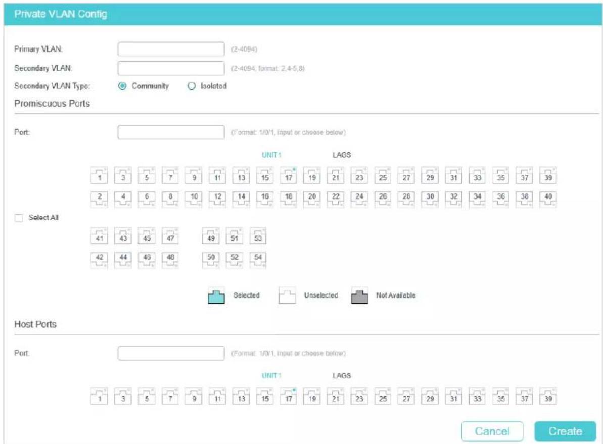 Private VLAN Config Primary VLAN: (2-4094) Secondary VLAN: (2-4094, format: 2.4-5.8) Secondary VLAN Type: Community Isolated Promiscuous Ports Port: (Format: 1/0/1, input or choose below) UNIT1 LAGS 1 3 5 7 9 11 13 15 17 19 21 23 25 27 29 31 33 35 37 39 2 4 6 8 10 12 14 16 18 20 22 24 26 28 30 32 34…