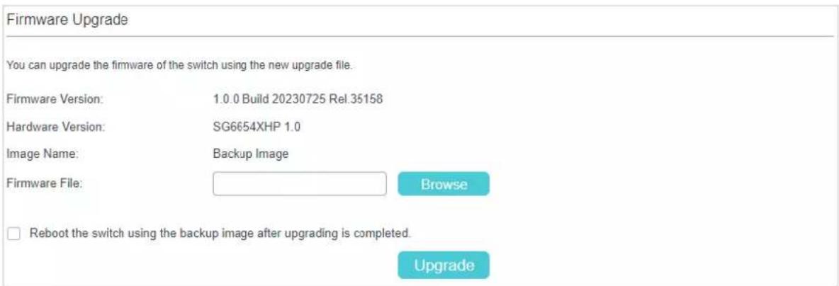 Firmware Upgrade You can upgrade the firmware of the switch using the new upgrade file. Firmware Version: 1.0.0 Build 20230725 Rel.35158 Hardware Version: SG6654XHP 1.0 Image Name: Backup Image Firmware File: Browse Reboot the switch using the backup image after upgrading is completed. Upgrade