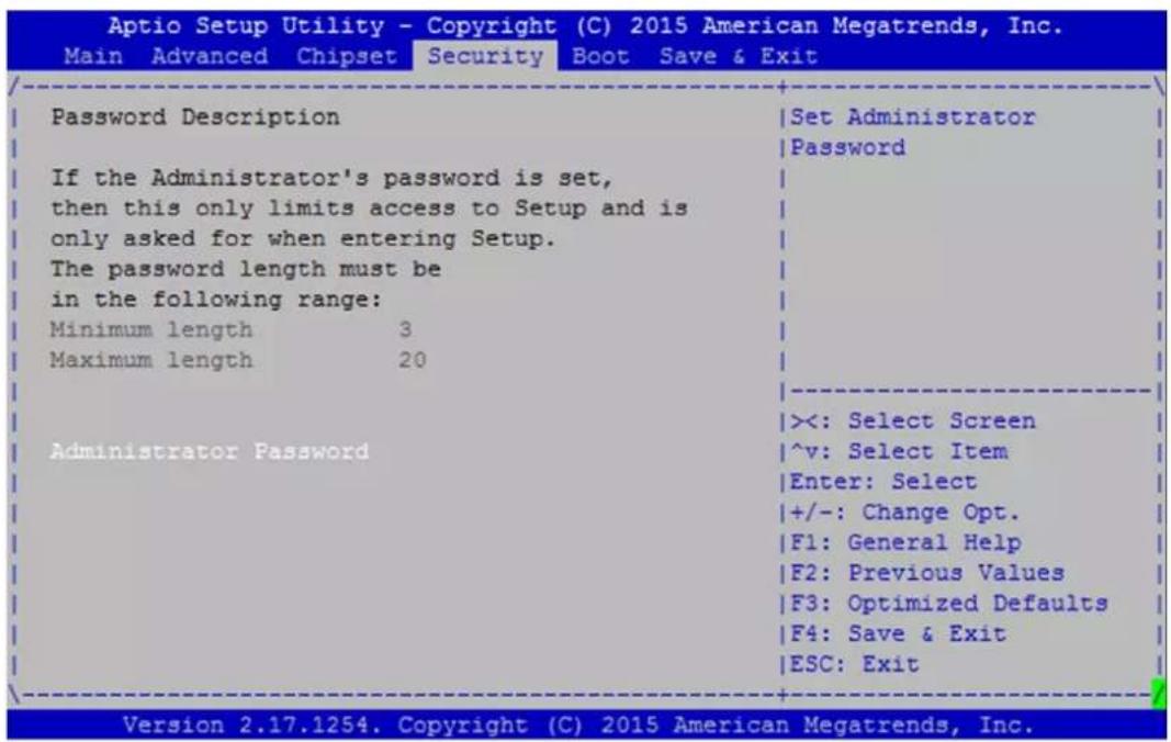 Aptio Setup Utility - Copyright (C) 2015 American Megatrends, Inc. Main Advanced Chipset Security Boot Save & Exit Password Description If the Administrator's password is set, then this only limits access to Setup and is only asked for when entering Setup. The password length must be in the following range: Minimum length 3 Maximum length 20 Administrator Password Set Administrator Password <<: Select Screen ^v: Select Item Enter: Select +/-: Change Opt. F1: General Help F2: Previous Values F3: Optimized Defaults F4: Save & Exit ESC: Exit Version 2.17.1254. Copyright (C) 2015 American Megatrends, Inc.
