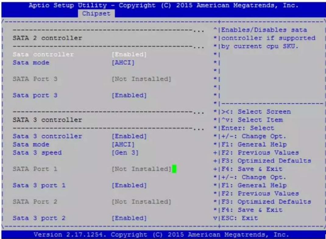 Aptio Setup Utility - Copyright (C) 2015 American Megatrends, Inc. Chipset ---- SATA 2 controller ---- Sata controller [Enabled] Sata mode [AHCI] ---- SATA Port 3 [Not Installed] ---- Sata port 3 [Enabled] ---- SATA 3 controller ---- Sata 3 controller [Enabled] Sata mode [AHCI] Sata 3 speed [Gen 3] ---- SATA Port 1 [Not Installed] ---- Sata 3 port 1 [Enabled] ---- SATA Port 2 [Not Installed] ---- Sata 3 port 2 [Enabled] ^ |Enables/Disables sata * |controller if supported * |by current cpu SKU. * * * * * * * | * |Enter: Select * |+/-: Change Opt. * |F1: General Help + |F2: Previous Values + |F3: Optimized Defaults + |F4: Save & Exit * |+/-: Change Opt. * |F1: General Help * |F2: Previous Values * |F3: Optimized Defaults * |F4: Save & Exit v |ESC: Exit + - Version 2.17.1254. Copyright (C) 2015 American Megatrends, Inc.