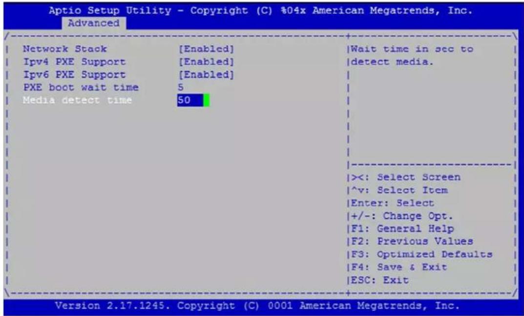 Aptio Setup Utility - Copyright (C) %04x American Megatrends, Inc. Advanced Network Stack [Enabled] |Wait time in sec to Ipv4 PXE Support [Enabled] |detect media. Ipv6 PXE Support [Enabled] PXE boot wait time 5 Media detect time 50 <<: Select Screen ^v: Select Item |Enter: Select +/-: Change Opt. |F1: General Help |F2: Previous Values |F3: Optimized Defaults |F4: Save & Exit |ESC: Exit Version 2.17.1245. Copyright (C) 0001 American Megatrends, Inc.