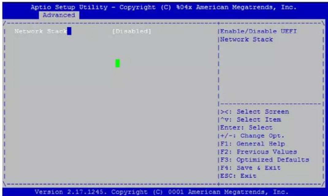 Aptio Setup Utility - Copyright (C) %04x American Megatrends, Inc. Advanced Network Stack [Disabled] Enable/Disable UEFI Network Stack <<: Select Screen ^v: Select Item Enter: Select +/-: Change Opt. F1: General Help F2: Previous Values F3: Optimized Defaults F4: Save & Exit ESC: Exit Version 2.17.1245. Copyright (C) 0001 American Megatrends, Inc.