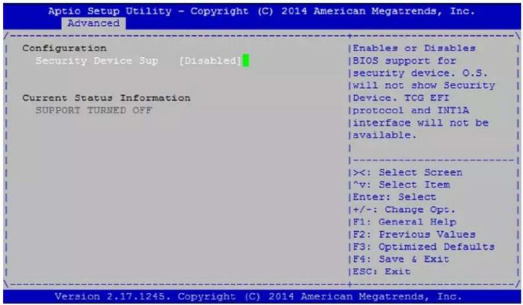 Aptio Setup Utility - Copyright (C) 2014 American Megatrends, Inc. Advanced Configuration Security Device Sup [Disabled] Current Status Information SUPPORT TURNED OFF Enables or Disables BIOS support for security device. O.S. will not show Security Device. TCG EFI protocol and INT1A interface will not be available. <<: Select Screen ^v: Select Item Enter: Select +/-: Change Opt. F1: General Help F2: Previous Values F3: Optimized Defaults F4: Save & Exit ESC: Exit Version 2.17.1245. Copyright (C) 2014 American Megatrends, Inc.