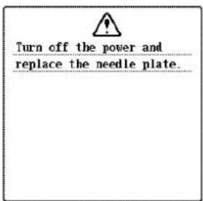 Turn off the power and replace the needle plate.