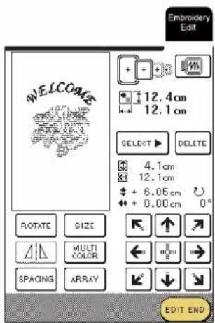 WELCOME 12.4cm 12.1cm SELECT ▶ DELETE 4.1cm 12.1cm + 6.06 cm + 0.00 cm 0° ROTATE SIZE MULTI COLOR SPACING ARRAY EBroidery Edit EDIT END