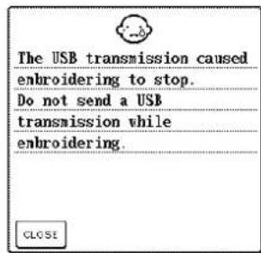 The USB transmission caused enbroidering to stop. Do not send a USB transmission while enbroidering.