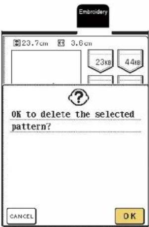 Embroidery 23.7cm 3.6cm 23KB 44KB OK to delete the selected pattern? CANCEL OK