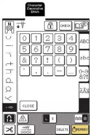 Character Decorative Stitch N CHECK 0 1 2 3 4 5 6 7 8 9 & ? ! ( ) ' . . - _ CLOSE ABC abc 0~9 &?! AaA S DELETE MEMORY