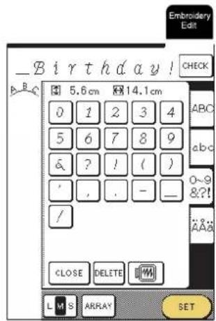 _Birthday! B 5.6 cm 14.1 cm 0 1 2 3 4 5 6 7 8 9 & ? ! ( ) ' , . - _ / CLOSE DELETE LMS ARRAY SET Embroidery Edit CHECK ABC abc 0-9 ??! Aaa