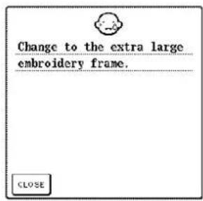 Change to the extra large embroidery frame. CLOSE