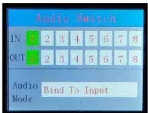 Audio Switch IN 2 3 4 5 6 7 8 OUT 2 3 4 5 6 7 8 Audio Mode Bind To Input