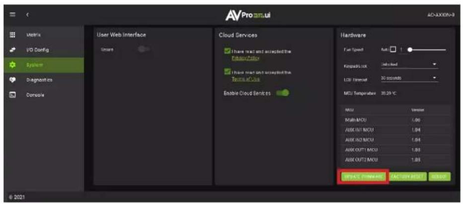 AVPro vpi.ai AC-AXION-II Matrix V/D Config System Diagnostics Console User Web Interface Cloud Services ✓ I have read and accepted the Enerav Filter ✓ I have read and accepted the Terna of Loss Enable Cloud Services Hardware Fast Speed: 100 Keypad Lock: 100 USB Interval: 30 seconds MCU Temperature: 38.29 °C MCU Version Main MCU 1.00 AUX IN1 MCU 1.04 AUX IN2 MCU 1.04 AUX OUT1 MCU 1.03 AUX OUT2 MCU 1.03 UPDATE: INWAVE CAC-BY-AUST CS-02 © 2021