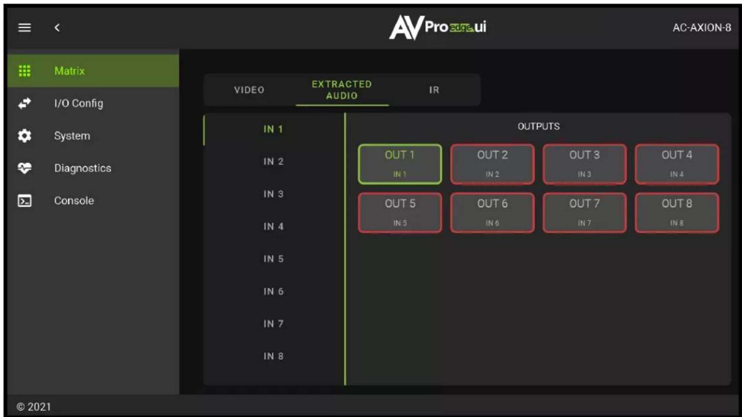 Matrix I/O Config System Diagnostics Console VIDEO EXTRACTED AUDIO IR IN 1 IN 2 IN 3 IN 4 IN 5 IN 6 IN 7 IN 8 OUTPUTS OUT 1 IN 1 OUT 2 IN 2 OUT 3 IN 3 OUT 4 IN 4 OUT 5 IN 5 OUT 6 IN 6 OUT 7 IN 7 OUT 8 IN 8 © 2021 AV Pro edra.ui AC-AXION-8
