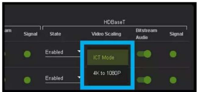 HDBaseT am Signal State Video Scaling Bitstream Signal Enabled ICT Mode Enabled 4K to 1080P