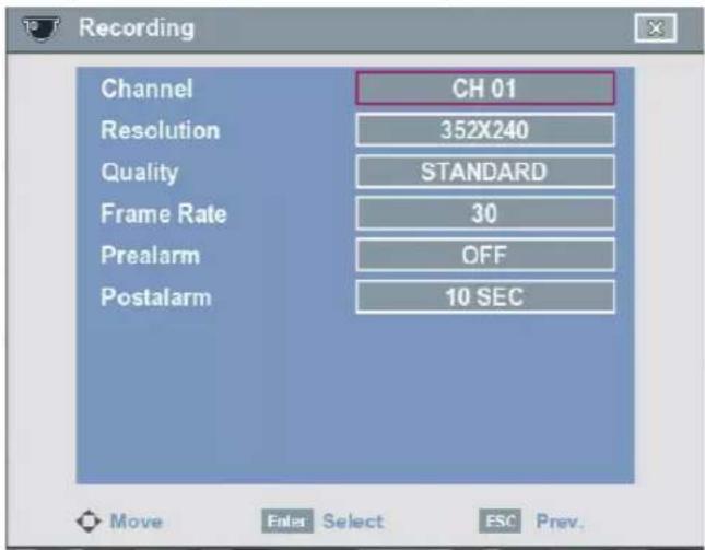 Recording Channel CH 01 Resolution 352X240 Quality SANDARD Frame Rate 30 Prealarm OFF Postalarm 10 SEC Move Enter Select ESC Prev.