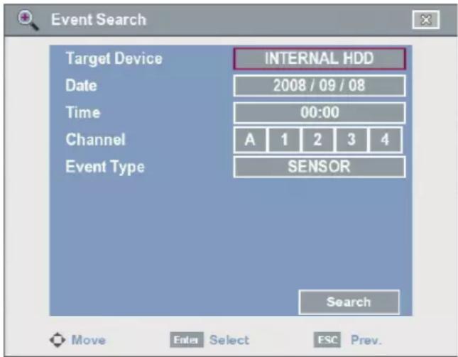 Event Search Target Device INTERNAL HDD Date 2008 / 09 / 08 Time 00:00 Channel A 1 2 3 4 Event Type SENSOR Search Move Enter Select ESC Prev.