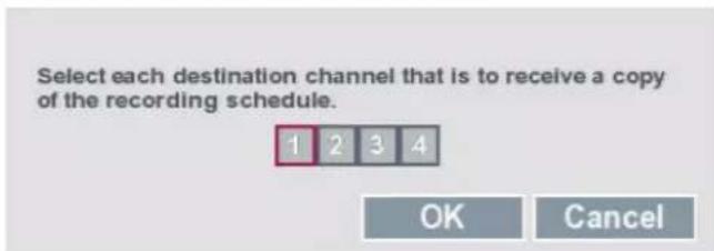 Select each destination channel that is to receive a copy of the recording schedule. 1 2 3 4 OK Cancel