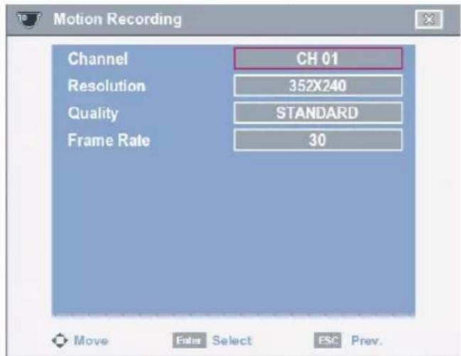 Motion Recording Channel CH 01 Resolution 352X240 Quality STANDARD Frame Rate 30 Move Enter Select ESC Prev.