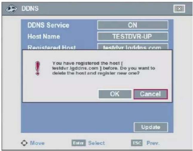 DDNS DDNS Service Host Name Registered Host ON TESTDVR-UP testdvr.lgddns.com You have registered the host [ testdvr.lgddns.com ] before. Do you want to delete the host and register new one? OK Cancel Update Move Enter Select ESC Prev.