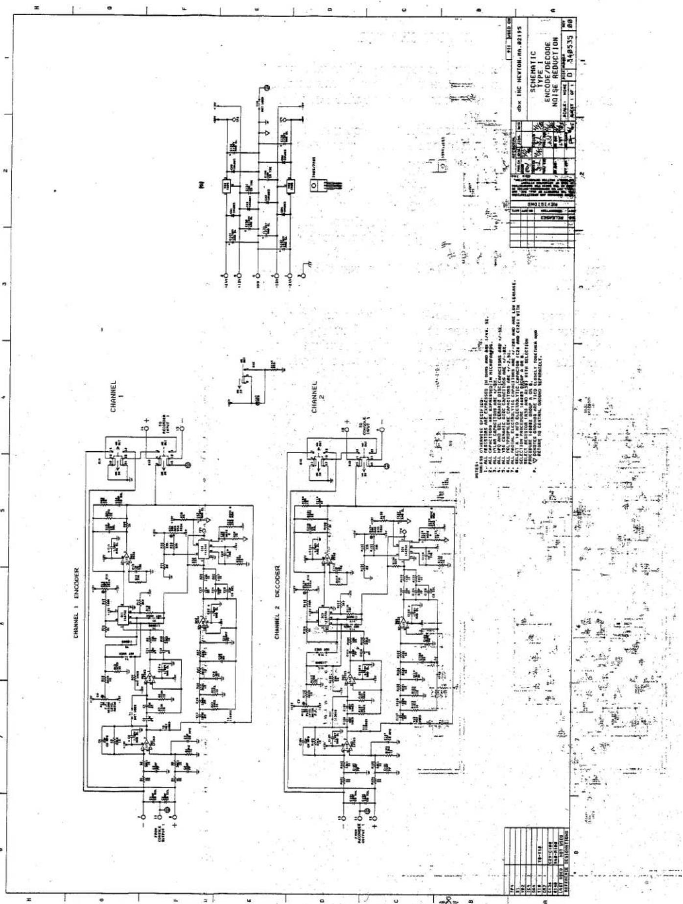 CHANNEL 1 ENCODER CHANNEL 1 CHANNEL 2 DECODER CHANNEL 2 NOTES: UNLESS OTHERWISE SPECIFIED: 1. ALL RESISTORS ARE EXPRESSED IN HOURS AND ARE 1/4V, SE. 2. ALL CAPACITORS ARE EXPRESSED IN MICROLOGIES. 3. ALL VILOR CAPACITORS ARE 1/4-SE. 4. ALL VPS AND SIL CERAMIC DISCAPACITORS ARE 1/4-SE. 5. ALL VSS CERAMIC DIS CAPACITORS ARE 1/4-SE. 6. ALL POLIOPROPONE CAPACITORS ARE 1/4-SE. 7. ALL PAIDAL ELECTRATIC CAPACITORS ARE 1/4-SE AND ARE LED LEAVES. 8. SELECT A 1A AND ELECTRONIC CANCICUM 1CA AND C1321 WITH SELECTION PROCEDURE 1A/B/S GROUP A OR B. 9. SELECT RESISTOR TYPE AND BASE WITH SELECTION PROCEDURE 1A/B/S GROUP A OR B. 10. IF DENSERS GROUND ARE TIED CLOSELY TOGETHER AND RETURN TO CENTRAL GROUND NEPROMELT. DESCRIPTION: Schematic TYPE I ENCODE/DECODE NOISE REDUCTION DCX INC NEWTON.MN.02195 SCALE: NONE UNIT: 340535 H O F E D C B A TFA TFL2 L151 L110 C1726 C1440 REFERENCE RESTROOMS 0 7 4 3 2 1 0 H O F E D B T Y Z L15 L110 C1726 C1440 REFERENCE RESTROOMS