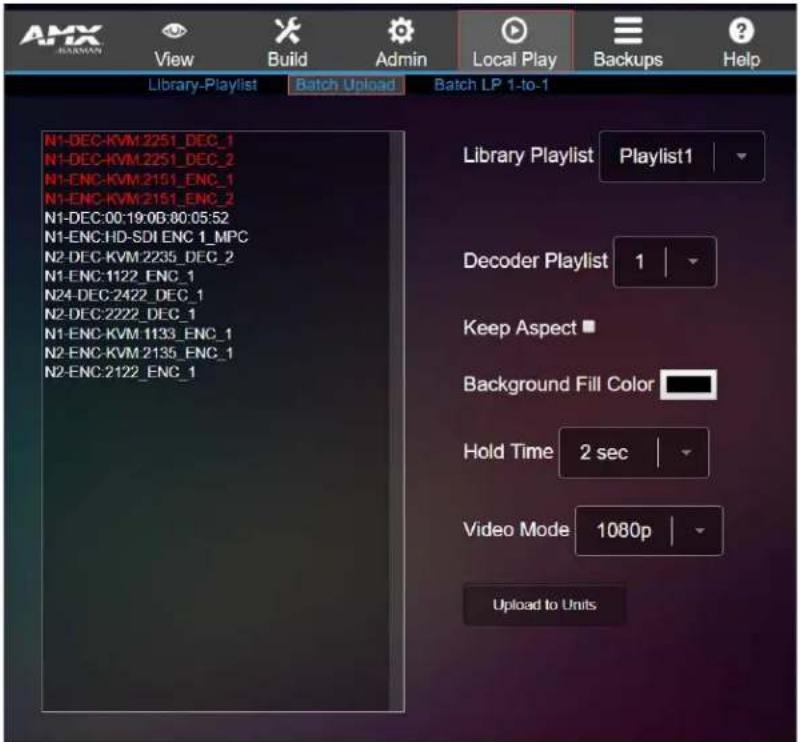 AMX HLMAN View Build Admin Local Play Backups Help Library-Playlist Batch Upload Batch LP 1-to-1 N1-DEC-KVM:2251_DEC_1 N1-DEC-KVM:2251_DEC_2 N1-ENC-KVM:2151_ENC_1 N1-ENC-KVM:2151_ENC_2 N1-DEC:00:19:0B:00:05:52 N1-ENC:HD-SDI_ENC 1_MPC N2-DEC-KVM:2235_DEC_2 N1-ENC:1122_ENC_1 N24-DEC:2422_DEC_1 N2-DEC:2222_DEC_1 N1-ENC-KVM:1133_ENC_1 N2-ENC-KVM:2135_ENC_1 N2-ENC:2122_ENC_1 Library Playlist Playlist1 Decoder Playlist 1 Keep Aspect Background Fill Color Hold Time 2 sec Video Mode 1080p Upload to Units