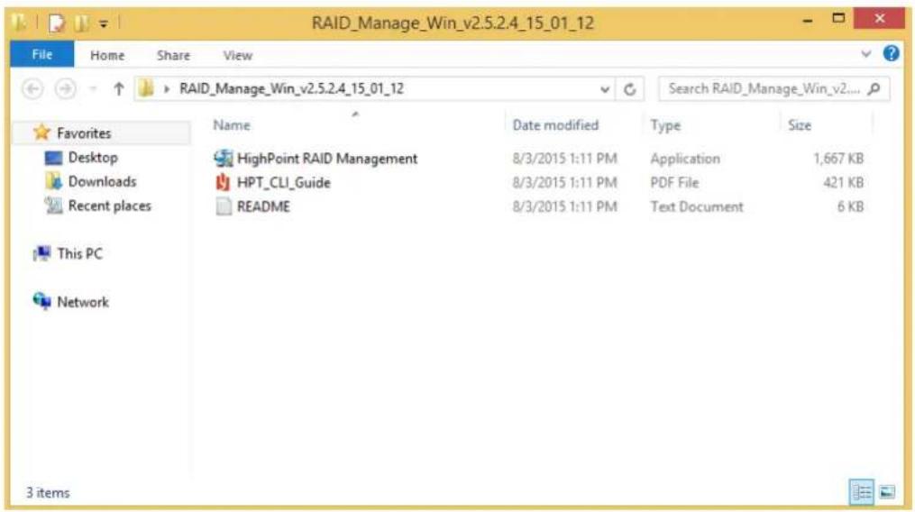 RAID_Manage_Win_v2.5.2.4_15_01_12 File Home Share View RAID_Manage_Win_v2.5.2.4_15_01_12 Favorites None Date modified Type Size Desktop HighPoint RAID Management 8/3/2015 1:11 PM Application 1,667 KB Downloads HPT CLI_Guide 8/3/2015 1:11 PM PDF File 421 KB Recent places README 8/3/2015 1:11 PM(Text Document 6 KB This PC Network 3 items