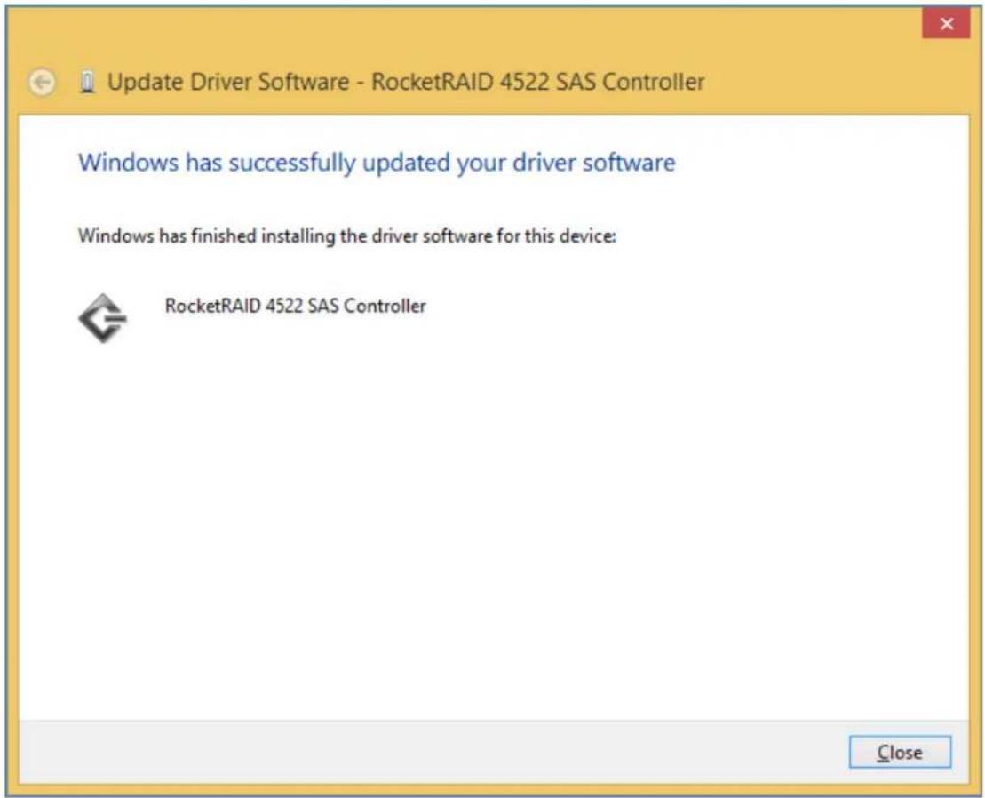 Update Driver Software - RocketRAID 4522 SAS Controller Windows has successfully updated your driver software Windows has finished installing the driver software for this device: RocketRAID 4522 SAS Controller Close