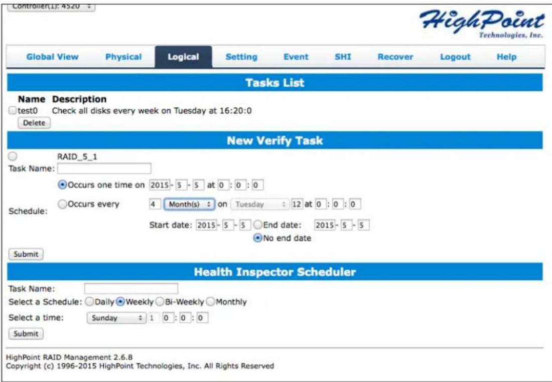 Controller(1): 4520 HighPoint Technologies, Inc. Global View Physical Logical Setting Event SHI Recover Logout Help Tasks List Name Description test0 Check all disks every week on Tuesday at 16:20:0 Delete New Verify Task RAID_5_1 Task Name: Occurs one time on 2015-5-5 at 0:0:0 Schedule: Occurs every 4 Month(s) on Tuesday : 12 at 0:0:0 Start date: 2015-5-5 End date: 2015-5-5 No end date Submit Health Inspector Scheduler Task Name: Select a Schedule: Daily Weekly Bi-Weekly Monthly Select a time: Sunday : 1 0:0:0 Submit HighPoint RAID Management 2.6.8 Copyright (c) 1996-2015 HighPoint Technologies, Inc. All Rights Reserved