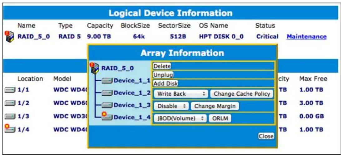 Logical Device Information Name Type Capacity BlockSize SectorSize OS Name Status RAID_5_0 RAID 5 9.00 TB 64k 512B HPT DISK 0_0 Critical Maintenance Array Information RAID_5_0 Delete Device_1_1 Unplug Add Disk Device_1_2 Write Back : Change Cache Policy Device_1_3 Disable : Change Margin Device_1_4 JBOD(Volume) : ORLM 1/1 WDC WD40 1/2 WDC WD60 1/3 WDC WD30 1/4 WDC WD40 City Max Free TB 1.00 TB TB 3.00 TB TB 0.00 GB TB 1.00 TB Close