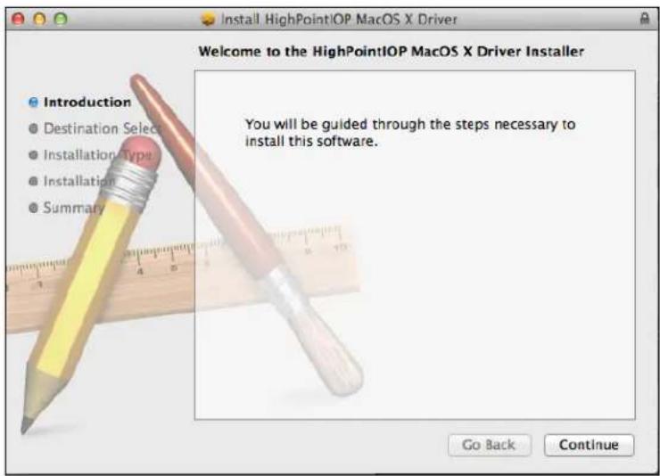 Install HighPointIOP MacOS X Driver Welcome to the HighPointIOP MacOS X Driver Installer Introduction Destination Select Installation Type Installation Summary You will be guided through the steps necessary to install this software. Go Back Continue