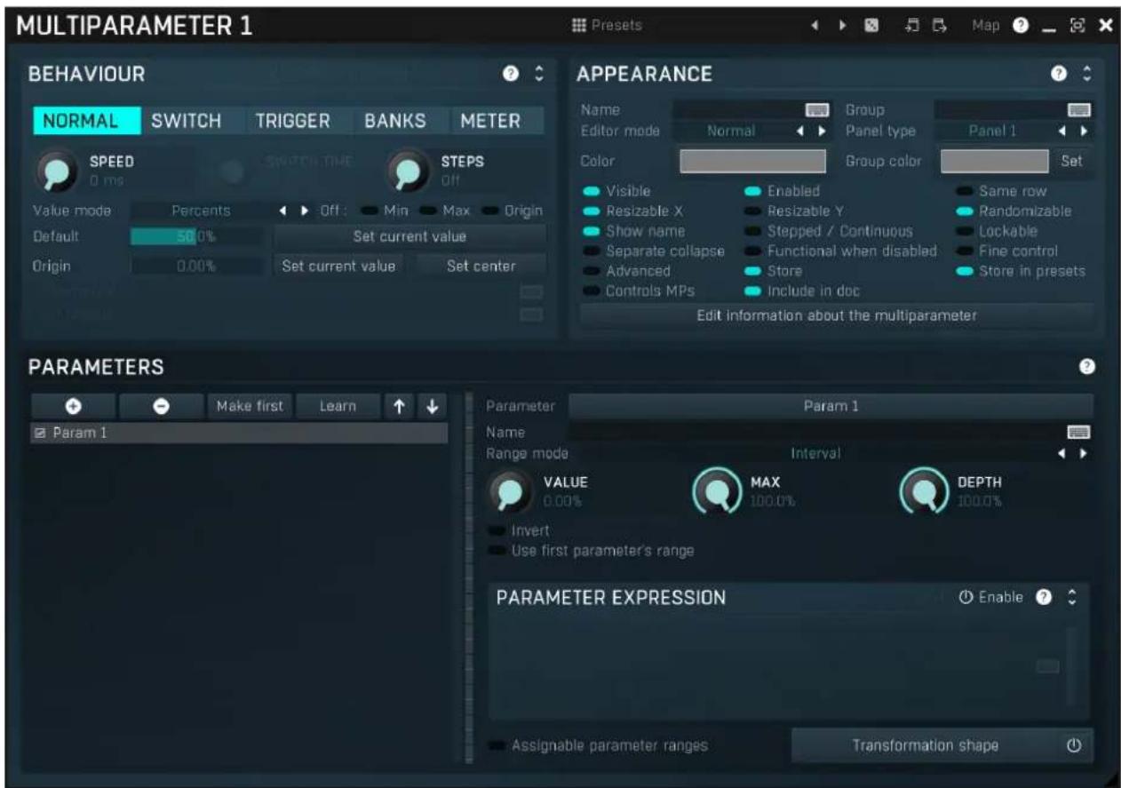 MULTIPARAMETER 1 Preset Map ? BEHAVIOUR NORMAL SWITCH TRIGGER BANKS METER SPEED 0 ms SWITCH TIME STEPS Off Value mode Percents Off: Min Max Origin Default 50.0% Set current value Origin 0.00% Set current value Set center APPEARANCE Name Editor mode Normal Group Panel type Panel 1 Color Visible Enabled Same row Resizable X Resizable Y Randomizable Show name Stepped / Continuous Lockable Separate collapse Functional when disabled Fine control Advanced Store Store in presets Controls MPs Include in doc Edit information about the multiparameter PARAMETERS Make first Learn Param 1 Parameter Param 1 Name Range mode Interval VALUE MAX DEPTH 0.00% 100.0% Invert Use first parameter's range PARAMETER EXPRESSION Enable ? Assignable parameter ranges Transformation shape