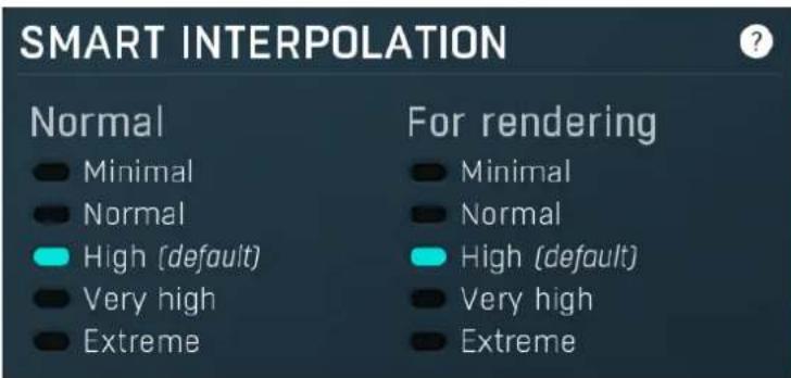 SMART INTERPOLATION Normal Minimal Normal High (default) Very high Extreme For rendering Minimal Normal High (default) Very high Extreme