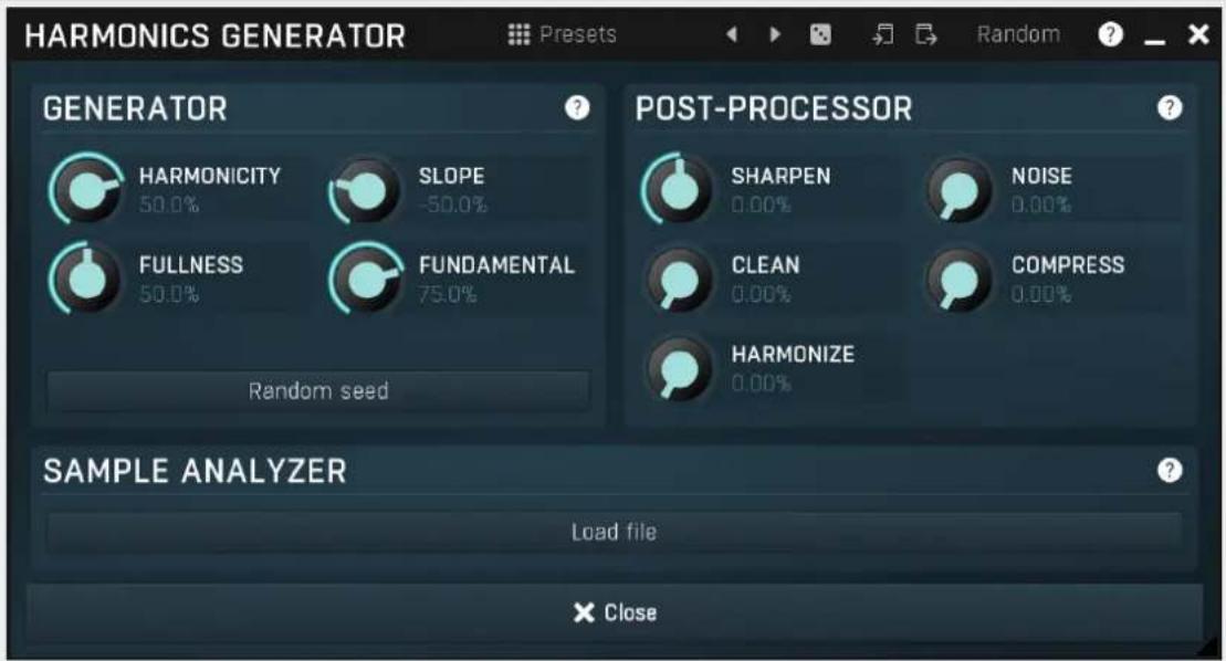 HARMONICS GENERATOR PRESets Random GENERATOR HARMONICITY 50.0% SLOPE -50.0% FULLNESS 50.0% FUNDAMENTAL 75.0% Random seed POST-PROCESSOR SHARPEN 0.00% NOISE 0.00% CLEAN 0.00% COMPRESS 0.00% HARMONIZE 0.00% SAMPLE ANALYZER Load file × Close