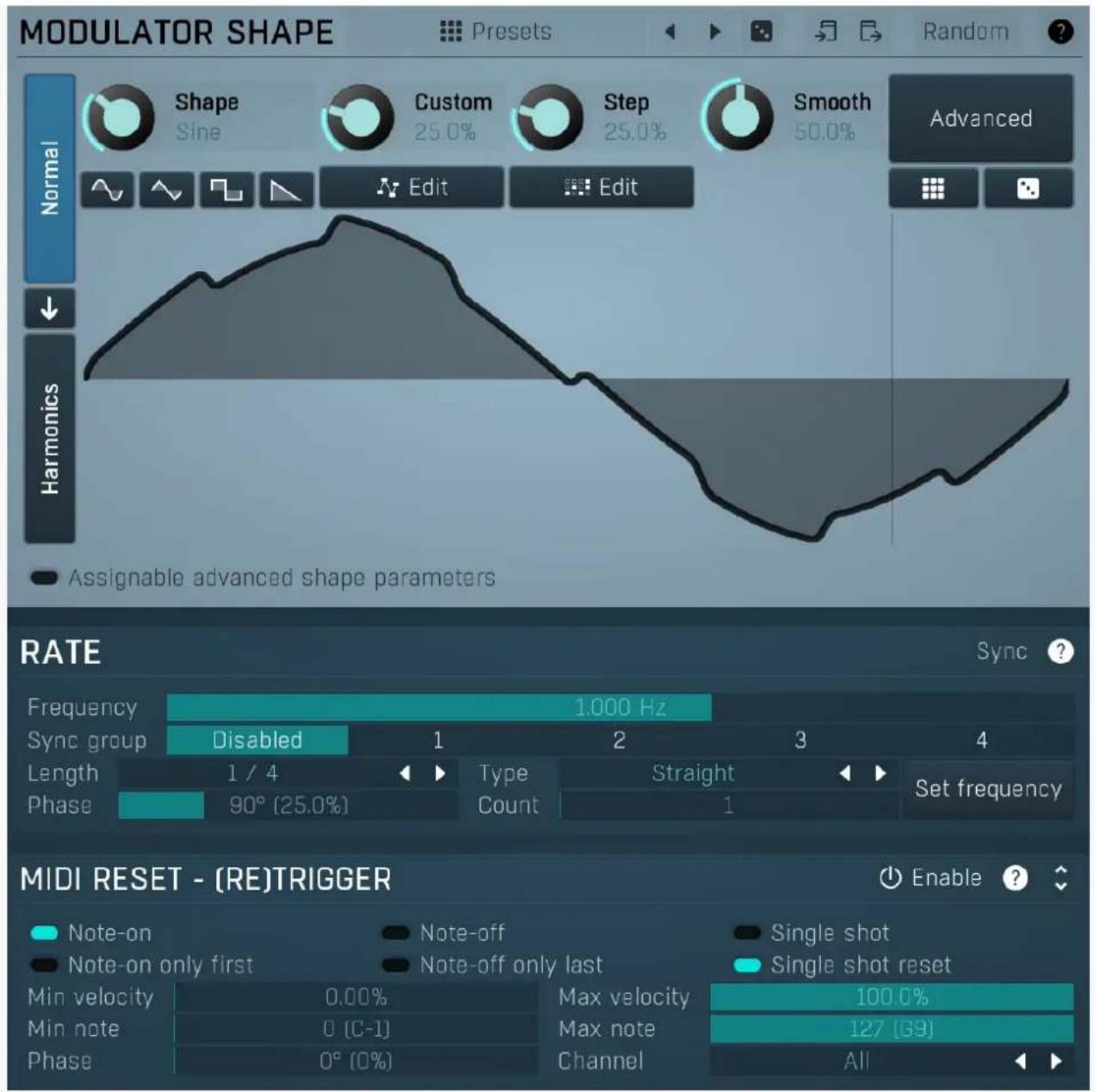 MODULATOR SHAPE Presets Random Shape Sine Custom 25.0% Step 25.0% Smooth 50.0% Advanced Normal Edit Edit Harmonics • Assignable advanced shape parameters RATE Sync ? Frequency 1.000 Hz Sync group Disabled 1 2 3 4 Length 1 / 4 Type Straight Set frequency Phase 90° (25.0%) Count 1 MIDI RESET - (RE)TRIGGER Note-on Note-off Note-on only first Note-off only last Single shot Single shot reset Min velocity 0.00% Max velocity 100.0% Min note 0 (C-1) Max note 127 (G9) Phase 0° (0%) Channel All