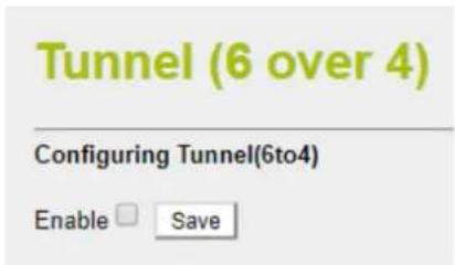 Tunnel (6 over 4) Configuring Tunnel(6to4) Enable Save