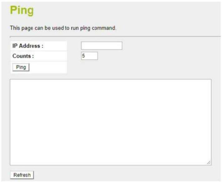 Ping This page can be used to run ping command. IP Address : Counts : 5 Ping Refresh
