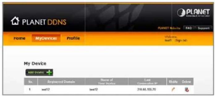 PLANET DDNS PLANET Website FAQ Support Home MyDevices Profile My Device Add Devices + No. Registered Domain Name of Your Device Last Transaction By Identity Delete 1 txt12 txt12 318.66.155.70