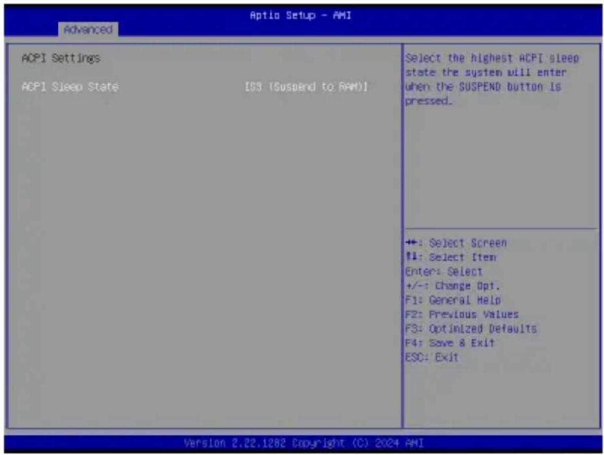 Aptio Setup - AMI Advanced ACPI Settings ACPI Sleep State [S3 (Suspend to RAM)] Select the highest ACPI sleep state the system will enter when the SUSPEND button is pressed. ++: Select Screen #1: Select Item Enter: Select +/-: Change Opt. F1: General Help F2: Previous Values F3: Optimized Defaults F4: Save & Exit ESC: Exit Version 2.22.1282 Copyright (C) 2024 AMI