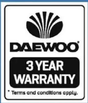 DAEWOO® 3 YEAR WARRANTY * Terms and conditions apply.