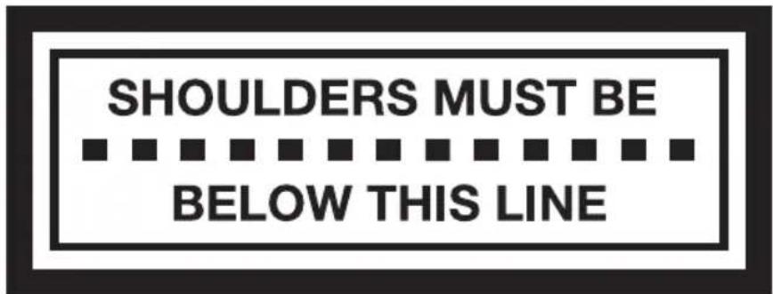 SHOULDERS MUST BE BELOW THIS LINE