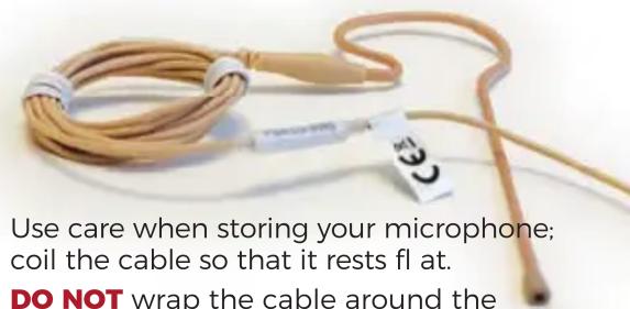Use care when storing your microphone; coil the cable so that it rests fl at. DO NOT wrap the cable around the