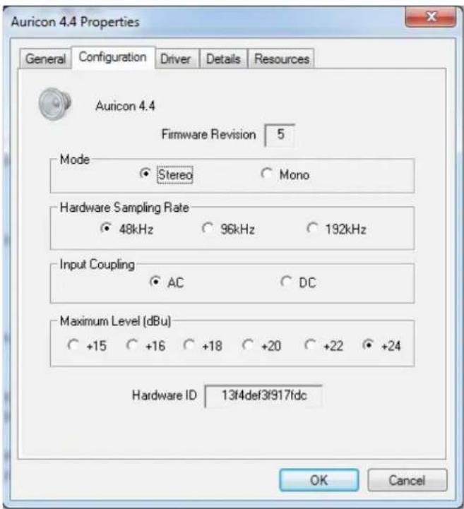 Auricon 4.4 Properties General Configuration Driver Details Resources Auricon 4.4 Firmware Revision 5 Mode Stereo Mono Hardware Sampling Rate 48kHz 96kHz 192kHz Input Coupling AC DC Maximum Level (dBu) +15 +16 +18 +20 +22 +24 Hardware ID 13f4def3f917fdc OK Cancel