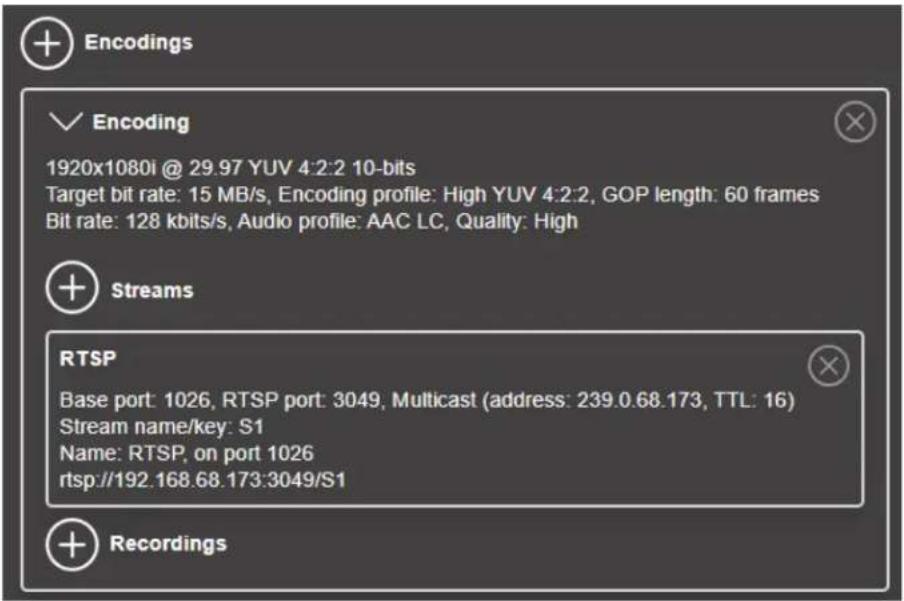 Encodings ✓ Encoding 1920x1080i @ 29.97 YUV 4:2:2 10-bits Target bit rate: 15 MB/s, Encoding profile: High YUV 4:2:2, GOP length: 60 frames Bit rate: 128 kbits/s, Audio profile: AAC LC, Quality: High Streams RTSP Base port: 1026, RTSP port: 3049, Multicast (address: 239.0.68.173, TTL: 16) Stream name/key: S1 Name: RTSP, on port 1026 rtsp://192.168.68.173:3049/S1 + Recordings